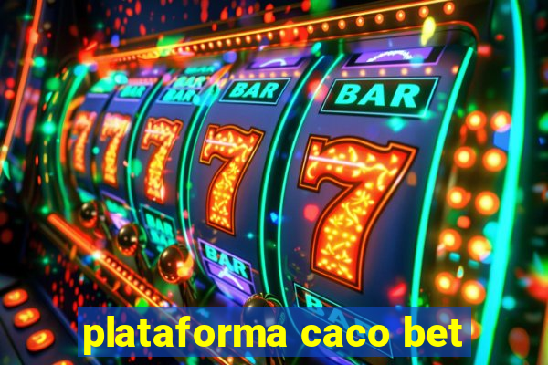 plataforma caco bet